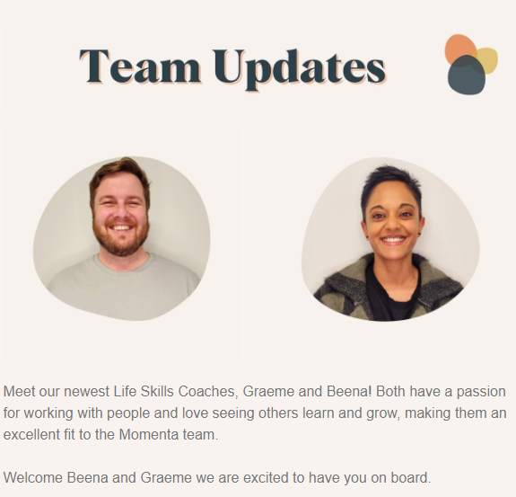 Exert from newsletter. Text reads Team Updates and has a profile photo of Graeme smiling. Graeme is Caucasian, has short dark blonde hair a beard and is wearing a grey t-shirt. Alongside a profile photo of Beena smiling. Beena is Indian, has short dark hair and is wearing a dark tartan print collared jacket